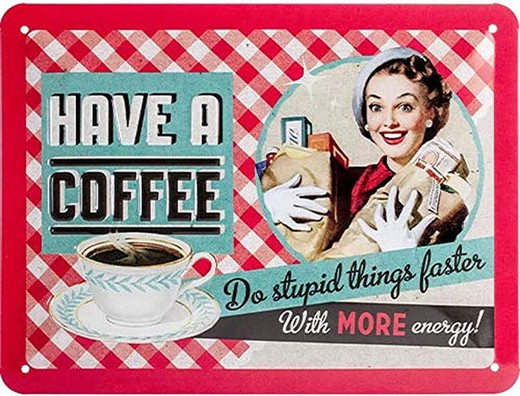 Placa Metal 15x20 Say it 50's Have A Coffee Retro Vintage