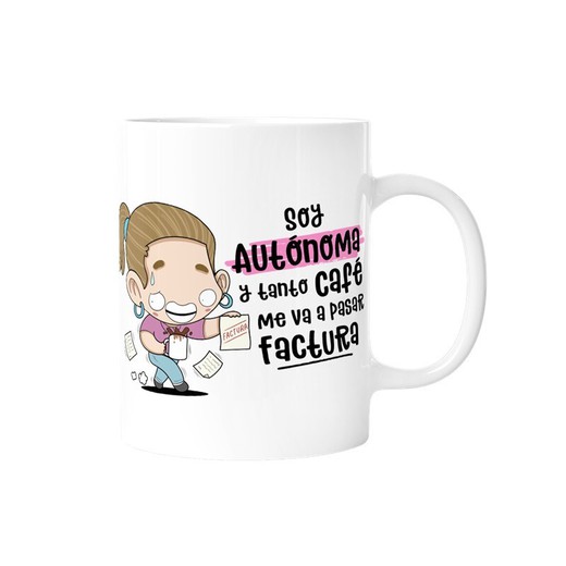 Taza Soy Autónoma Y Tanto Café Me Va A Pasar Factura Malasaña Especial Regalo